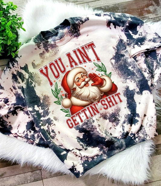 You Ain't Gettin Shiit Bleached Sweatshirt