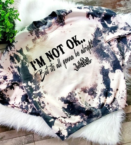 I'm Not Ok Bleached Sweatshirt